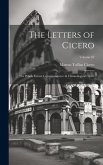 The Letters of Cicero: The Whole Extant Correspondence in Chronological Order; Volume 02