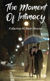 The Moment of Intimacy: Collection of Short Stories