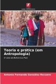 Teoria e prática (em Antropologia)