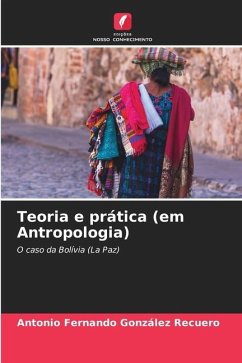 Teoria e prática (em Antropologia) - González Recuero, Antonio Fernando