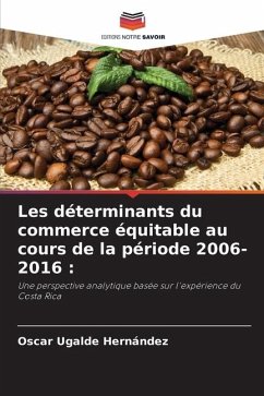 Les déterminants du commerce équitable au cours de la période 2006-2016 : - Ugalde Hernández, Oscar