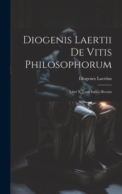 Cover Diogenis Laertii De Vitis Philosophorum: Libri X, Cum Indice Rerum