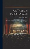 Joe Taylor, Barnstormer: His Travels, Troubles and Triumphs, During Fifty Years in Footlight Flashes