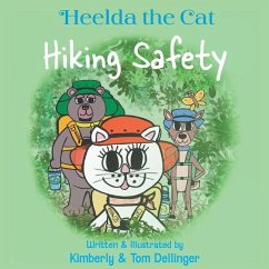 Heelda the Cat and Hiking Safety - Dellinger, Thomas William; Dellinger, Kimberly Petty