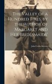 The Valley of a Hundred Fires. by the Author of 'margaret and Her Bridesmaids'