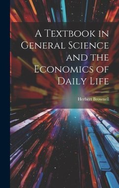 A Textbook in General Science and the Economics of Daily Life - Brownell, Herbert