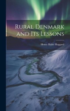 Rural Denmark and Its Lessons - Haggard, H. Rider