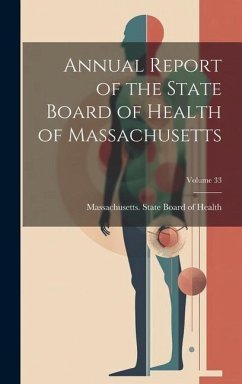 Annual Report of the State Board of Health of Massachusetts; Volume 33