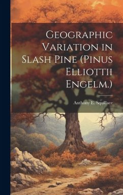 Geographic Variation in Slash Pine (Pinus Elliottii Engelm.) - Squillace, Anthony E.