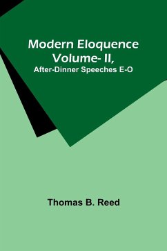 Modern Eloquence - Reed, Thomas B.