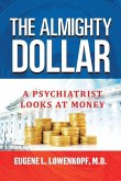 The Almighty Dollar: A Psychiatrist Looks At Money