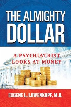 The Almighty Dollar: A Psychiatrist Looks At Money - Lowenkopf, Eugene L.