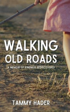 Walking Old Roads: A Memoir of Kindness Rediscovered - Hadar, Tammy