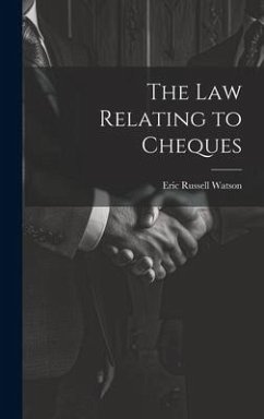 The Law Relating to Cheques - Watson, Eric Russell