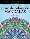 Livro de colorir de mandalas: 50 desenhos relaxantes de 13 artistas, Colorir com atenção plena para adultos volume 1