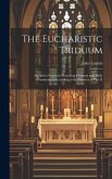 The Eucharistic Triduum: An aid to Priests in Preaching Frequent and Daily Communion According to the Decrees of Pius X
