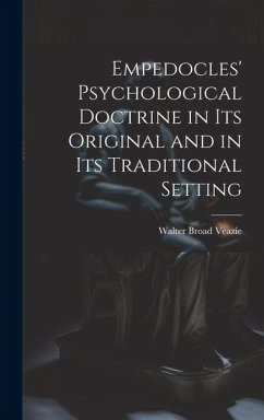 Empedocles' Psychological Doctrine in its Original and in its Traditional Setting - Veazie, Walter Broad