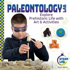 Paleontology Lab: Explore Prehistoric Life with Art & Activities - Olson, Elsie