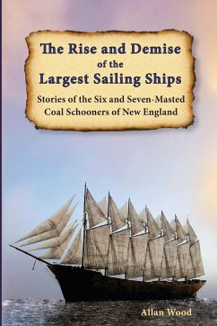 The Rise and Demise of the Largest Sailing Ships - Wood, Allan B