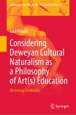 Considering Deweyan Cultural Naturalism as a Philosophy of Art(s) Education (eBook, PDF)