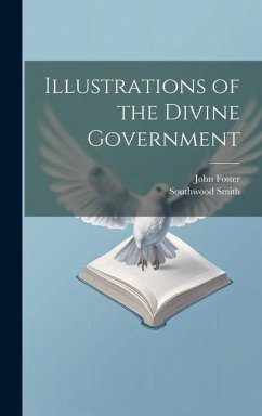 Illustrations of the Divine Government - Foster, John; Smith, Southwood