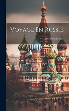 Voyage En Russie: Lettres Écrites En 1829 - Anonymous