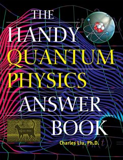 The Handy Quantum Physics Answer Book - Liu, Charles