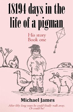 18194 days in the life of a pigman - James, Michael