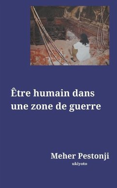 Être humain dans une zone de guerre - Pestonji, Meher