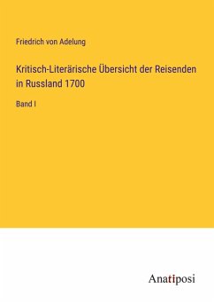 Cover Kritisch-Literärische Übersicht der Reisenden in Russland 1700