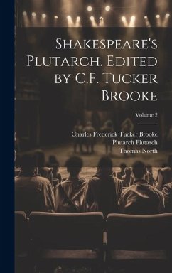 Shakespeare's Plutarch. Edited by C.F. Tucker Brooke; Volume 2 - North, Thomas; Brooke, Charles Frederick Tucker; Plutarch, Plutarch