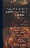 Familiar Letters From Italy, to a Friend in England; Volume 2