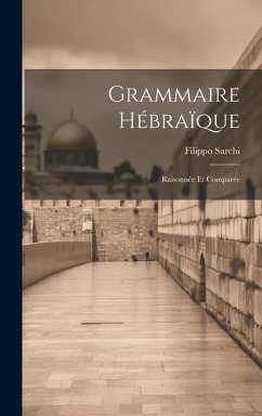 Grammaire Hébraïque: Raisonnée Et Comparée - Sarchi, Filippo