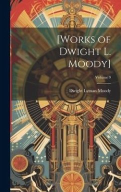 [Works of Dwight L. Moody]; Volume 9 - Moody, Dwight Lyman