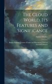 The Cloud World, its Features and Significance; Being a Popular Account of Forms and Phenomena, With an Extended Glossary