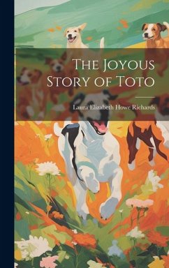 The Joyous Story of Toto - Richards, Laura Elizabeth Howe