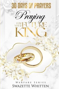 30 Days of Prayers: Praying for Your Future King - Whitten, Swazette