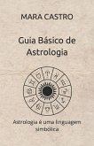 Guia Básico de Astrologia: Astrologia é uma linguagem simbólica