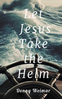 Let Jesus Take the Helm - Weimar, Donny