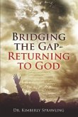 Bridging the Gap: Returning to God