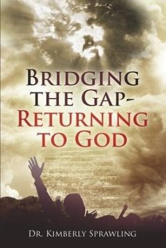 Bridging the Gap: Returning to God - Sprawling, Kimberly
