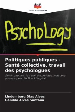 Politiques publiques - Santé collective, travail des psychologues - Dias Alves, Lindemberg;Alves Santana, Genildo