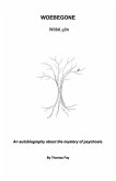 Woebegone: An Autobiography about the Mystery of Psychosis.