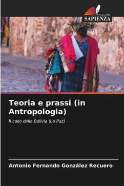 Teoria e prassi (in Antropologia) - González Recuero, Antonio Fernando