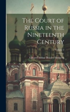 The Court of Russia in the Nineteenth Century; Volume 2 - Hodgetts, Edward Arthur Brayley