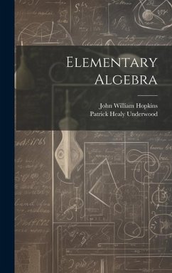 Elementary Algebra - Hopkins, John William; Underwood, Patrick Healy