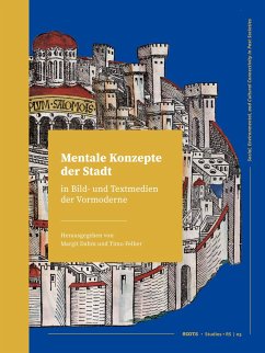 Mentale Konzepte der Stadt in Bild- und Textmedien der Vormoderne - Dahm, Margit;Felber, Timo
