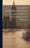 Crosby's Complete Pocket Gazetteer of England and Wales
