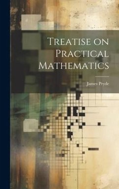 Treatise on Practical Mathematics - Pryde, James