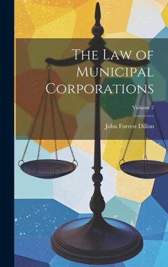 The Law of Municipal Corporations; Volume 2 - Dillon, John Forrest